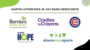 Martin Luther King Junior Day Basic Needs Drive - Bernie's Book Bank - Cradles to Crayons - Chicago Cubs - Nourishing Hope - Share our spare